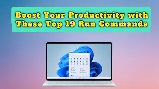 Boost Your Productivity with These Top 19 Run Commands for Windows 11!