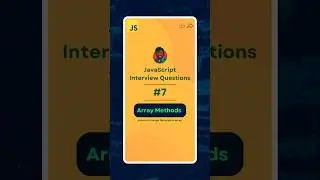 #7: Javascript Interview Questions Latest | Array Methods() 