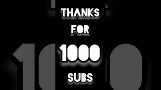 Thanks For 1000 Subs