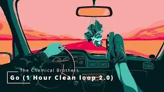 The Chemical Brothers - Go (1 Hour Clean loop 2.0)