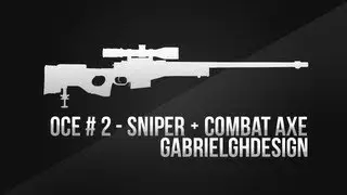 OCE #2 - Sniper + combat axe