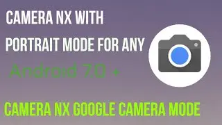 How to download Camera NX With Portrait Mode!