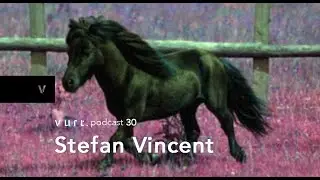 vurt podcast 30 - Stefan Vincent