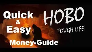 Quick & Easy Money Guide | Hobo: Tough Life
