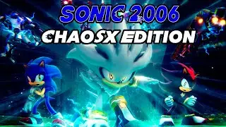 МЕЧТА ДЕТСТВА СЕРЁГИ ▶ Sonic 2006: ChaosX Edition