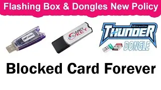 Flashing Box & Dongles New Policy in 2021 | Blocked Card Forever
