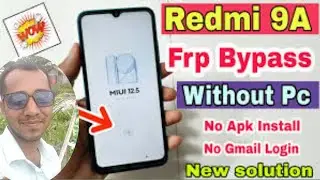 Redmi 9A (MIUI 12.5) Frp Bypass | Redmi 9A Google Lock Bypass | Xiaomi 9A (M2006C3LI) Frp Bypass |