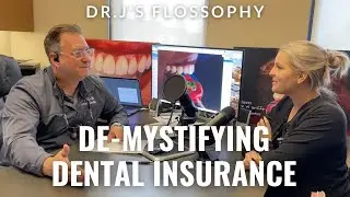 De-Mystifying Dental Insurance - Dr. J's Flossophy Episode #4