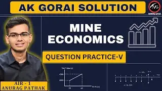 Question Solutions (5) | Mine Economics | AK Gorai Solution | By Anurag Sir | Mining Gyan