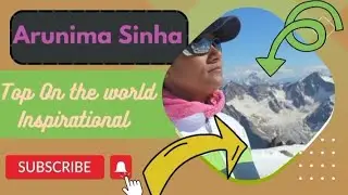 Arunima Sinha :on top of the World || #powerleague #indianwomen #famous