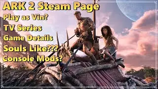 Ark 2 Steam Page, Story mode, Console Mods, Souls like combat?