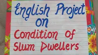 English Project on Condition of Slum Dwellers Class12 Term2 ASL Project CBSE 2022