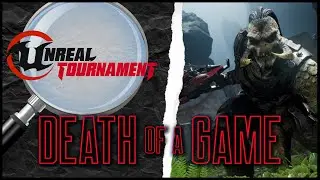 Death of a Game: Unreal Tournament