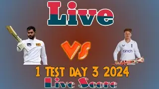 England vs Sri Lanka 1st Test 2024 Day 3 Live Stream & Live Score | ENG vs SL Cricket Match
