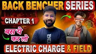 Chapter1 Physics Class12 Oneshot | Electric charge & Field Oneshot | BackBencher seris CBSE JEE NEET