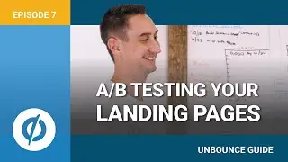 Setting Up and Using A/B Testing for Your Landing Pages in Unbounce (Video 7 of 9)