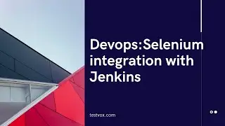 Devops:Selenium integration with jenkins | Testvox | Software testing service