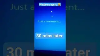 Windows be like, just a moment for 30 mins 😅, #shorts #windows