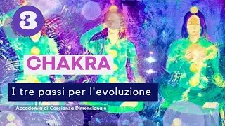 Chakra - i Tre passi per l'Evoluzione (3 parte)