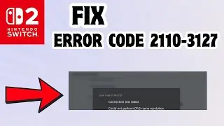 How to fix Error code 2110-3127 in Nintendo Switch 2