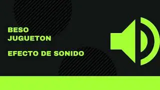 Beso jugueton: efecto de sonido