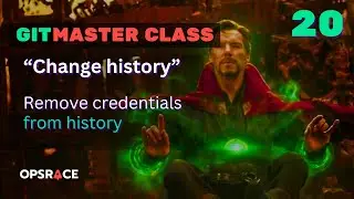 Git Masterclass - 20 - Change history - Remove credentials from git