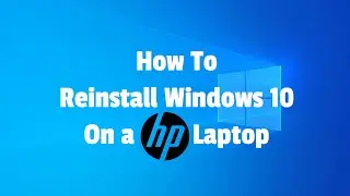 How to reinstall Windows 10 on a HP Laptop