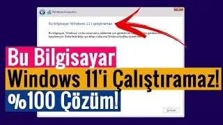 Bu Bilgisayar Windows 11'i Çalıştıramaz Hatası ve Çözümü!!!