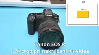 Canon EOS R ako obísť crop faktor 1.7 pri nakrúcaní 4K videa