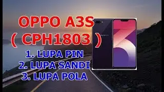 TUTORIAL CARA FLASHING OPPO A3S CPH1803 LUPA POLA,LUPA SANDI,BOOTLOOP VIA PC