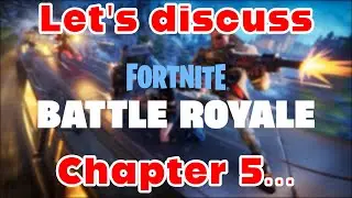 Let's discuss Chapter 5... | Fortnite