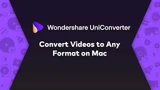 How To Convert Videos To Any format On Mac-Wondershare UniConverter (Mac) User Guide