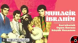 Muhacir İbrahim - Küçük Hasanım (Karabatak Oyun Havası) | Orijinal Plak Kayıtları