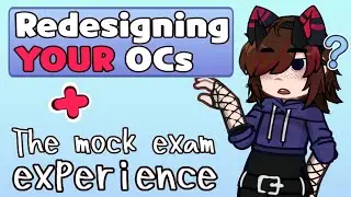 Redesigning YOUR Gacha OCs || w/ Commentary - The mock exam experience