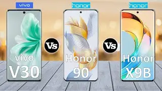 vivo V30 Vs Honor 90 Vs Honor X9b - Full Comparison