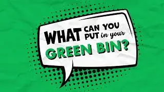 What can you put in your green bin?