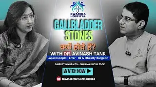Gallbladder Stones: Why Do They Form? | Dr. Avinash Tank | Laparoscopic & GI Surgeon