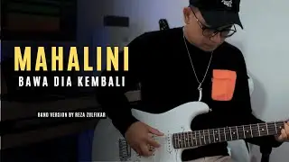 MAHALINI - Bawa Dia Kembali || Band Version by Reza Zulfikar