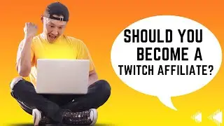 Is becoming Twitch affiliate even worth in 2023?