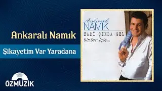 Ankaralı Namık - Şikayetim Var Yaradana (Official Audio)