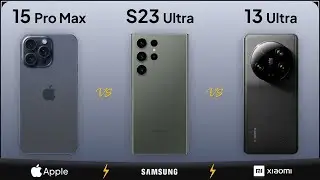 iPhone 15 Pro Max vs Galaxy S23 Ultra vs Xiaomi 13 Ultra | Mobile Nerd