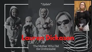 *Update* | Lauren Dickason | The Mother Who Did the Unthinkable |
