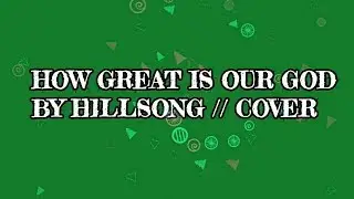 How Great Is Our God // Cover
