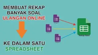 MEMBUAT REKAP BANYAK SOAL ULANGAN ONLINE DALAM SATU SPREADSHEET