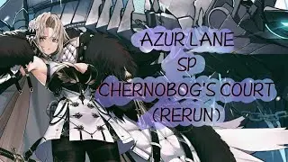 Azur Lane - SP Chernobog's Court (Rerun)