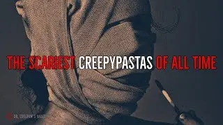 Your Choice: The Scariest Creepypastas of All Tıme | DR CREEPEN READS THE STORIES THAT TERRIFY YOU!