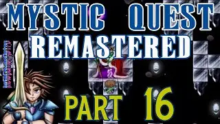 Mystic Quest Remastered [PC]  |  Part 16  |  A Destiny Fulfilled