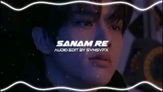 Sanam re - arijit singh [edit audio]