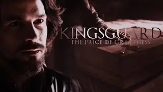 kingsguard » don't lay your weapons down [the price of greatness; rg]