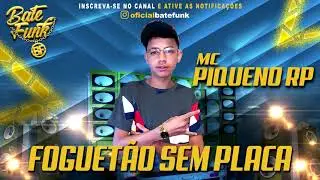 Mc Piqueno RP - Foguetão sem placa (Dj MG)